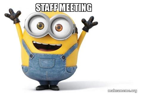 STAFF MEETING - Happy Minion Meme Generator