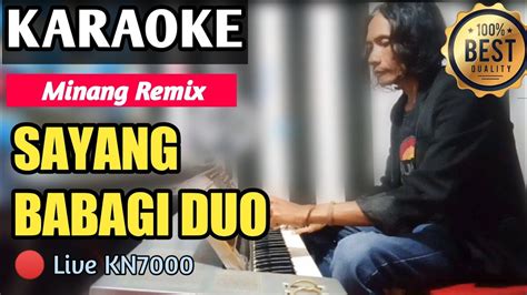 SAYANG BABAGI DUO KARAOKE MINANG REMIX NADA WANITA Versi Live 2023