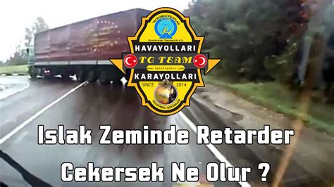 Islak Zeminde Frenleme ve Retardar Kullanımı YouTube