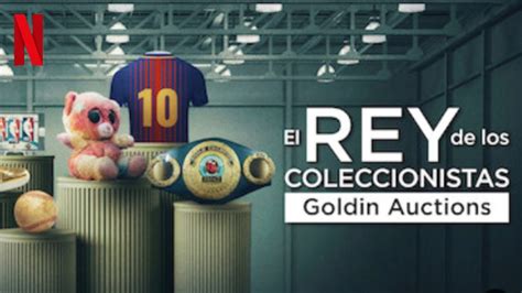 El Rey De Los Coleccionistas Goldin Auctions Serie Primer