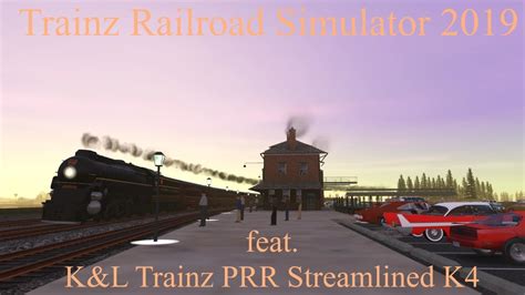 Trainz Railroad Simulator 2019 Feat Kandl Trainz Prr Streamlined K4