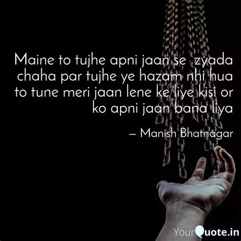 Maine To Tujhe Apni Jaan Quotes Writings By Manish Bhatnagar