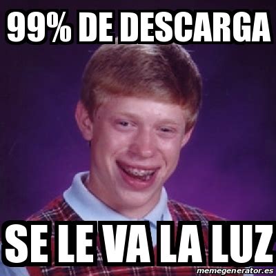 Meme Bad Luck Brian De Descarga Se Le Va La Luz