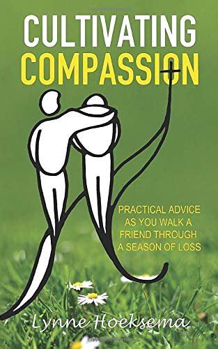 Cultivating Compassion Practical Advice As You Walk A Friend Through A