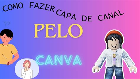 COMO FAZER CAPA DE VIDEO PELO CANVA YouTube