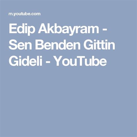 Edip Akbayram Sen Benden Gittin Gideli Youtube Boarding Pass