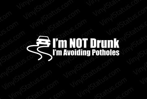 Im Not Drunk Im Avoiding Potholes Decal • Premium Quality • Vinyl Status