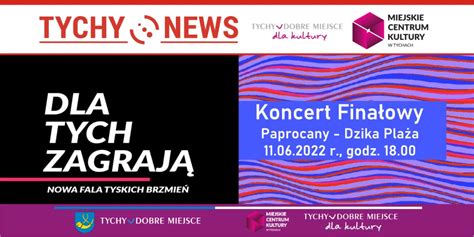 Dla Tych zagrają Koncert Finałowy Tychy News