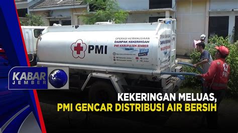 KEKERINGAN MELUAS PMI GENCAR DISTRIBUSI AIR BERSIH KABAR JEMBER