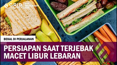 Empat Bekal Makanan Yang Cocok Dibawa Saat Perjalanan Mudik Lebaran