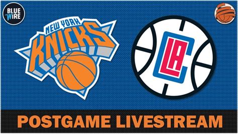 POSTGAME LIVESTREAM Knicks At Clippers Recap Reaction YouTube