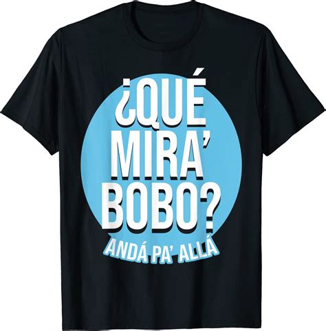 Qué Miras Bobo Qué Mira Bobo Funny T Shirt Breaktshirt