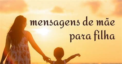 As Melhores Frases De M E Para Filha Pensador