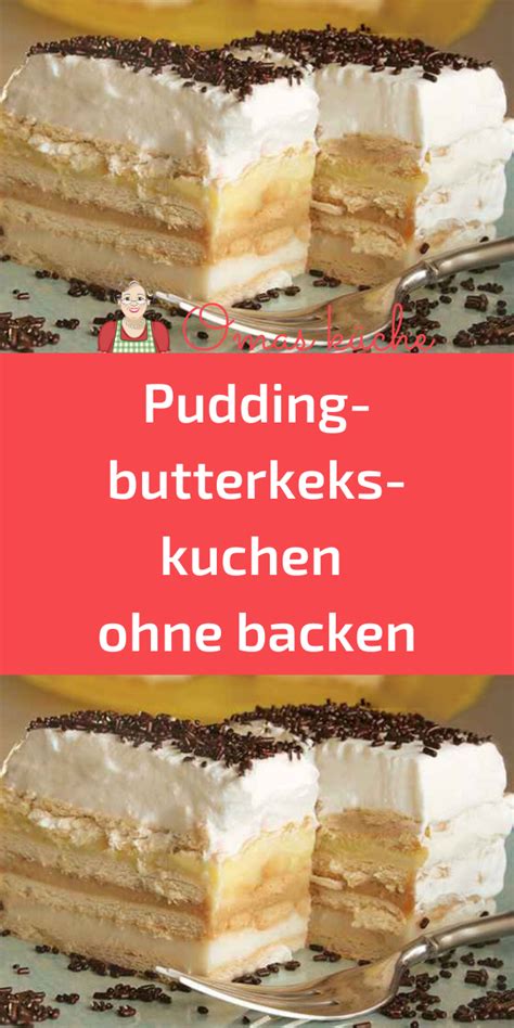 Pudding butterkeks kuchen ohne backen Fırında pişirme Food cakes