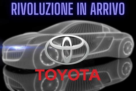 Toyota Mossa Rivoluzionaria Ecco L Auto Che Dice Addio Ad Elettrico E