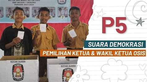 P5 SUARA DEMOKRASI PEMILIHAN KETUA DAN WAKIL KETUA OSIS SMPN 1