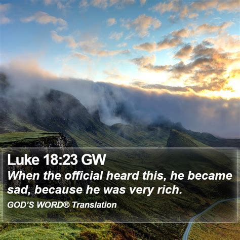 Luke 18 23 GW When The Official Heard This He Became Sad