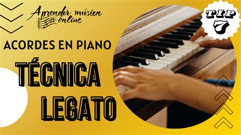 Tip 7 Aprende La Técnica Legato Para Acordes En El Piano Trucos Ejercicios