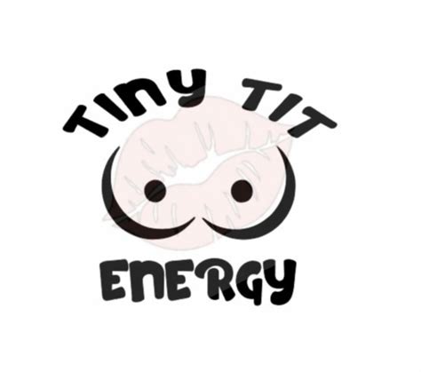 Tiny Tit Energy Svg Tiny Tit Energy Cut File Boobs Svg Boob Cut File Inappropriate Svg