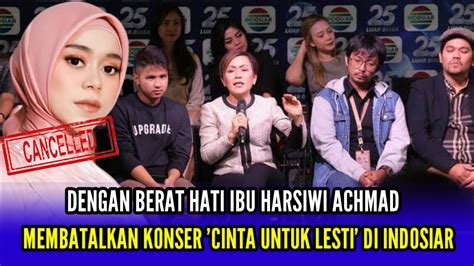 Kecewa Ibu Harsiwi Achmad Batalkan Konser Cinta Untuk Lesti Di