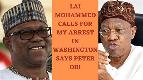 PETER OBI BLOWS HOT AS LAI MOHAMMED CALLS FOR HIS ARREST Laimohammed