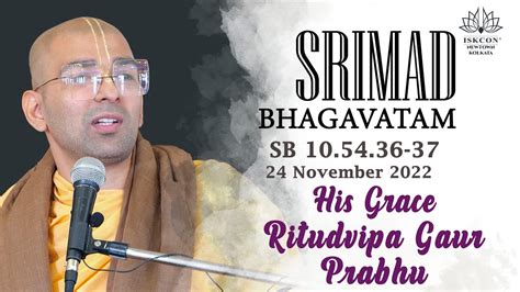 Srimad Bhagavatam Class By H G Ritudvipa Gaur Prabhu SB 10 54 36 37