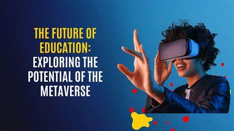 The Future Of Education Exploring The Potential Of The Metaverse