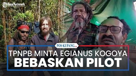 Tpnpb Minta Egianus Kogoya Bebaskan Pilot Susi Air Youtube