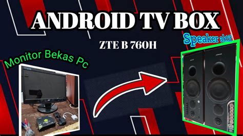 Cara Menghubungkan Speaker Aktif Ke Tv Box Zte B H Dengan Kabel