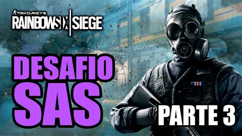 Rainbow Six Siege Desafio Sas Parte Gameplay Espa Ol Youtube