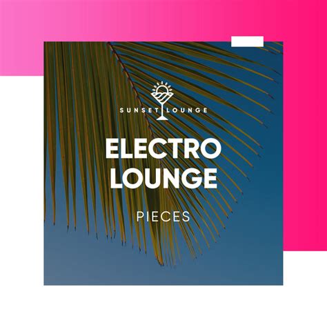 Electro Lounge Pieces Album By Chilled Ibiza Spotify