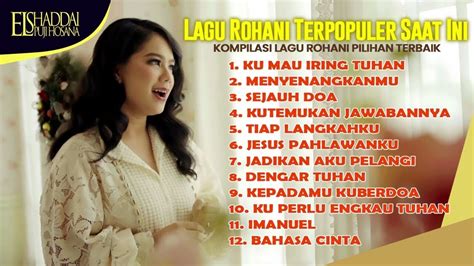 Lagu Rohani Terpopuler Saat Ini Kompilasi Lagu Rohani Pilihan Terbaik