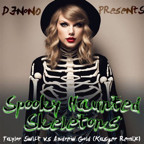 Spooky Haunted Skeletons Taylor Swift Vs Andrew Gold Kasger