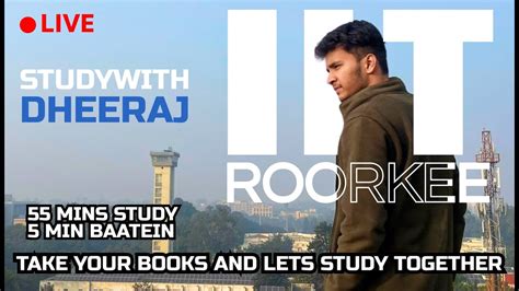 Live Study With Dheeraj Join Our Iit Roorkee Journey For Mte Exams