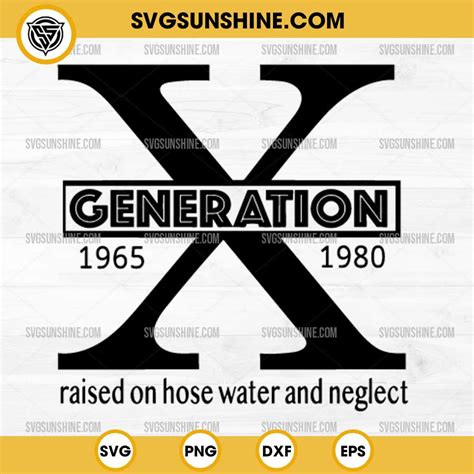 Generation X Raised On Hose Water And Neglect Svg Generation X Svg