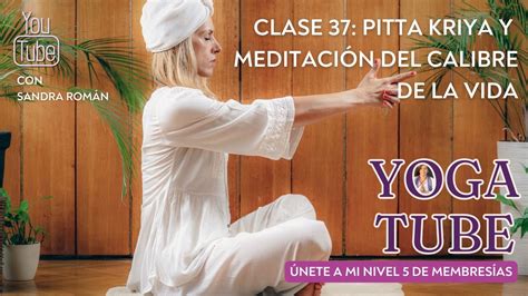 🧘‍♀️ Clase 31 De Kundalini Yoga Pitta Kriya Meditación Del Calibre