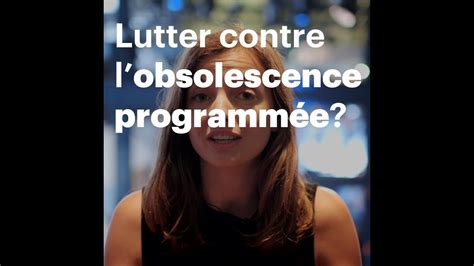 Lutter contre l obsolescence programmée YouTube