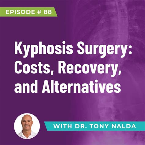 Episode 88 Kyphosis Surgery Costs Recovery And Alternatives