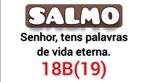 Salmo 18B 19 Senhor tens palavras de vida eterna Missa Sábado D