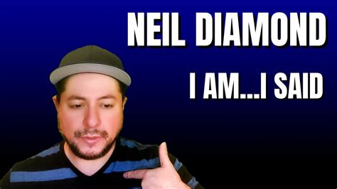 FIRST TIME HEARING Neil Diamond I Am I Said Reaction YouTube