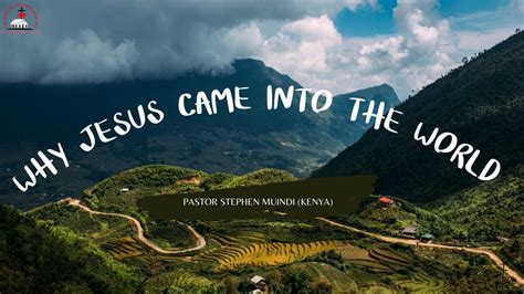 Why Jesus Came Into The World Pastor Stephen Muindi Kenya Ft