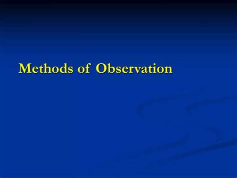 Ppt Methods Of Observation Powerpoint Presentation Free Download Id 3261041