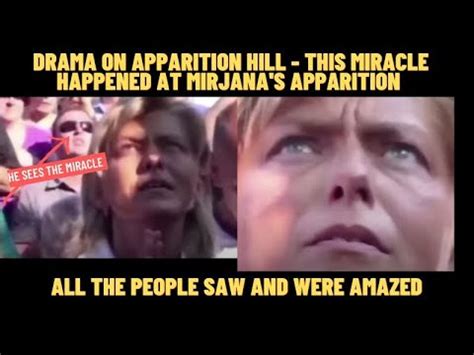 MEDJUGORJE DRAMA ON APPARITION HILL THIS MIRACLE HAPPENED AT MIRJANA