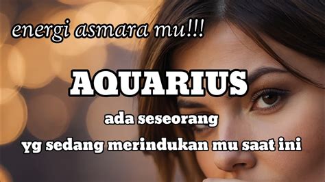 AQUARIUS Energi Asmara Mu Ada Seseorang Yang Sedang