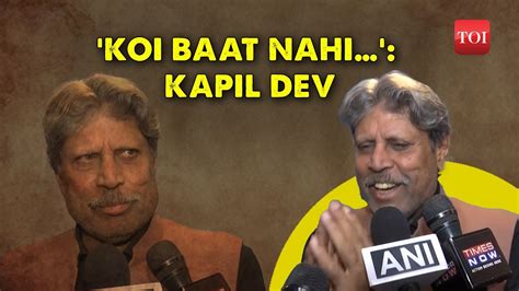 Koi Baat Nahi God Is Kind To Me Kapil Dev On Not Being Invited To