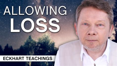 Beyond The Form Allowing Loss Eckhart Tolle Teachings Youtube