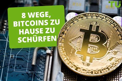 Wie Man Bitcoin Zu Hause Schürft Eine Detaillierte Anleitung Für Anfänger