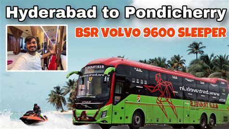 Hyderabad To Pondicherry Bus Journey In Bsr Volvo 9600 Multiaxle