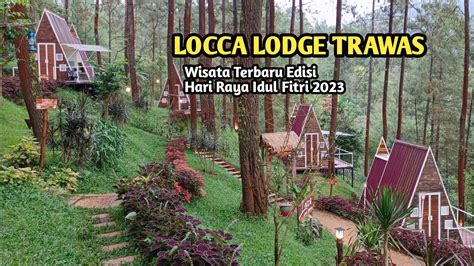 Locca Lodge Di Hari Lebaran Idul Fitri Youtube