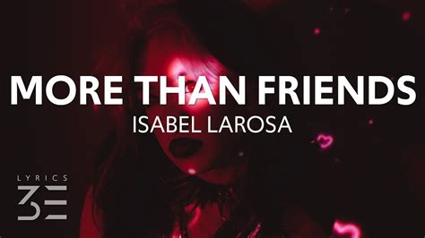 Isabel Larosa More Than Friends Lyrics Youtube